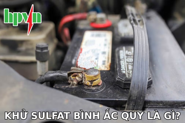 Khử Sulfat Bình Ắc Quy Là Gì? Hướng Dẫn Khử Sulfat Ắc Quy Tại Nhà!