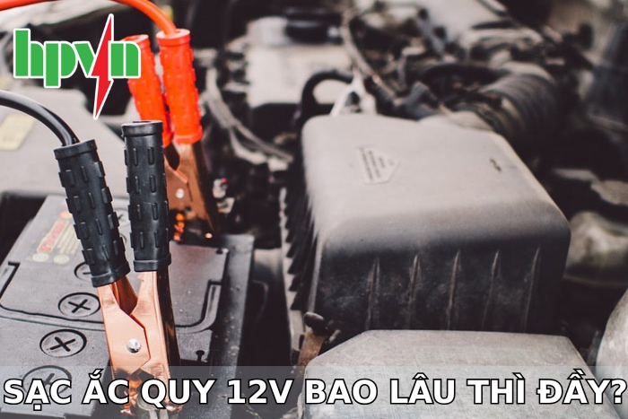 Sạc Bình Ắc Quy 12V Bao Lâu Thì Đầy? Công Thức Sạc Bình Ắc Quy 12V